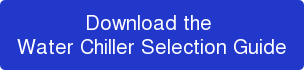 Download the Water Chiller Selection Guide